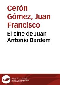 Portada:El cine de Juan Antonio Bardem / Juan Francisco Cerón Gómez