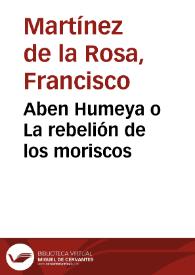Portada:Aben Humeya o La rebelión de los moriscos / Francisco Martínez de la Rosa; edición de Marisa Payá Lledó