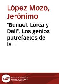 Portada:\"Buñuel, Lorca y Dalí\". Los genios putrefactos de la Residencia / Jerónimo López Mozo