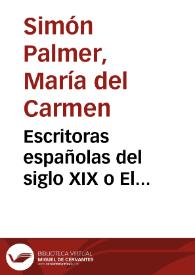 Portada:Escritoras españolas del siglo XIX o El miedo a la marginación / María del Carmen Simón Palmer