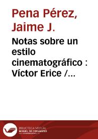 Portada:Notas sobre un estilo cinematográfico : Víctor Erice / Jaime J. Pena Pérez