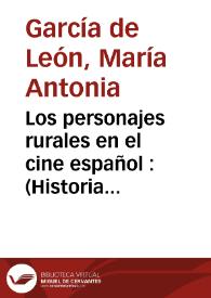 Portada:Los personajes rurales en el cine español : (Historia y sociología de un arquetipo rural: la figura del paleto) / María Antonia García de León