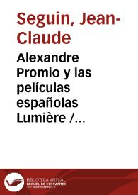 Portada:Alexandre Promio y las películas españolas Lumière / Jean Claude Seguin
