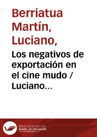 Portada:Los negativos de exportación en el cine mudo / Luciano Berriatúa