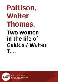Portada:Two women in the life of Galdós / Walter T. Pattison