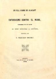 Un fill digne d'Alacant ó Entusiasmo contra el moro : comedia en un acto en verso valenciano y castellano / Francisco Tordera