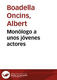 Portada:Monólogo a unos jóvenes actores / Albert Boadella