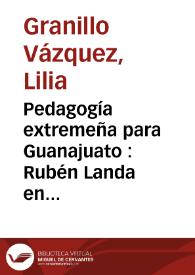 Portada:Pedagogía extremeña para Guanajuato : Rubén Landa en México / Lilia Granillo Vázquez