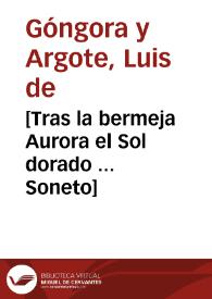 Portada:[Tras la bermeja Aurora el Sol dorado ... Soneto] / Luis de Góngora y Argote