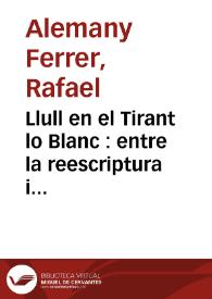 Portada:Llull en el Tirant lo Blanc : entre la reescriptura i la subversió / Rafael Alemany Ferrer i Josep-Lluís Martos Sánchez