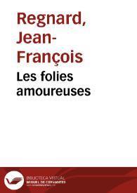 Portada:Les folies amoureuses / Jean-François Regnard