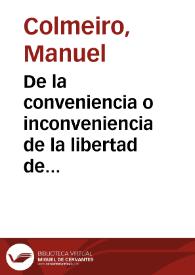 Portada:De la conveniencia o inconveniencia de la libertad de comercio atendidas a las actuales condiciones de España / Manuel Colmeiro
