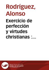 Portada:Exercicio de perfección y virtudes christianas : dividido en tres partes / su autor el V. Padre Alonzo Rodriguez, de la Compañía de Jesús, natural de Valladolid