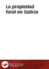 Portada:La propiedad foral en Galicia / Eduardo Vicenti; prólogo de Joaquín Díaz de Rábago
