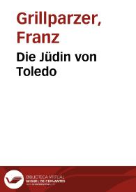 Portada:Die Jüdin von Toledo / Franz Grillparzer