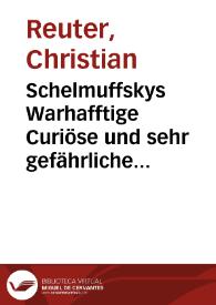 Portada:Schelmuffskys Warhafftige Curiöse und sehr gefährliche Reisebeschreibung zu Wasser und Lande / Christian Reuter