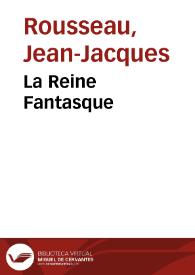 Portada:La Reine Fantasque / Jean-Jacques Rousseau