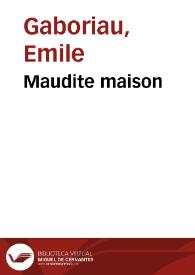 Portada:Maudite maison / Emile Gaboriau