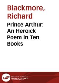 Portada:Prince Arthur: An Heroick Poem in Ten Books / Sir Richard Blackmore