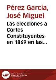 Portada:Las elecciones a Cortes Constituyentes en 1869 en las Canarias Orientales / José Miguel Pérez García