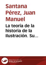 Portada:La teoría de la historia de la Ilustración. Su incidencia en Canarias / Juan Manuel Santana Pérez