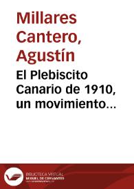 Portada:El Plebiscito Canario de 1910, un movimiento autonomista y burgués / Agustín Millares Cantero