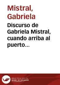 Portada:Discurso de Gabriela Mistral, cuando arriba al puerto de Valparaíso, Chile, en 1954. [Transcripción]
