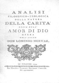 Portada:Analisi filosofico-teologica della natura della carita ossia dell'amor di Dio / opera dell'abate Lorenzo Hervas