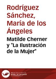 Portada:Matilde Cherner y \"La Ilustración de la Mujer\" / Mª de los Ángeles Rodríguez Sánchez