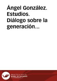 Portada:Ángel González. Estudios. Diálogo sobre la generación del 50