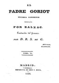 Portada:El padre Goriot : historia parisiense. Tomo II / por Balzac; traducida del francés por D. R. S. de G.