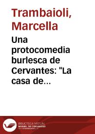 Portada:Una protocomedia burlesca de Cervantes: \"La casa de los celos\", parodia de algunas piezas del primer Lope de Vega / Marcella Trambaioli