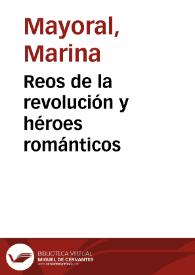 Portada:Reos de la revolución y héroes románticos / Marina Mayoral