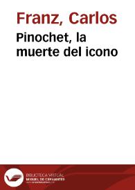 Portada:Pinochet, la muerte del icono / Carlos Franz
