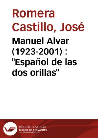 Portada:Manuel Alvar (1923-2001) : \"Español de las dos orillas\" / José Romera Castillo