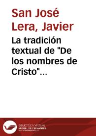 Portada:La tradición textual de \"De los nombres de Cristo\". Historia y ecdótica / Javier San José Lera