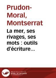 Portada:La mer, ses rivages, ses mots : outils d'écriture poétique. Incursion dans l'oeuvre poétique de Miguel Martí i Pol / Montserrat Prudon Moral