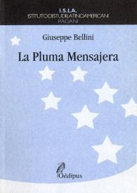 Portada:La pluma mensajera : ensayos de literatura hispanoamericana / Giuseppe Bellini