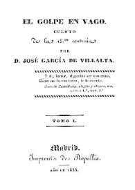 Portada:El golpe en vago : cuento de la decimoctava centuria. Tomo 1 / por D. José García de Villalta