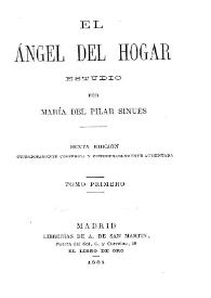 Portada:El ángel del hogar : estudio. Tomo primero / por María del Pilar Sinués