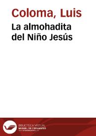 Portada:La almohadita del Niño Jesús / por el P. Luis Coloma de la Compañía de Jesús; dibujos de Apeles Mestres y Paciano Ross; fotograbados de J. Thomas y J. Casals