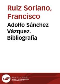 Portada:Adolfo Sánchez Vázquez. Bibliografía / Francisco Ruiz Soriano
