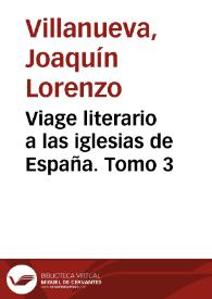 Portada:Viage literario a las iglesias de España. Tomo 3 / Joaquin Lorenzo Villanueva