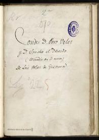 Portada:El conde don Pero Vélez y don Sancho el Deseado : comedia en tres actos. Inc.: Dadme una silla, y después... Exp.: al Conde don Pero Vélez y don Sancho el Deseado / de Luis Vélez de Guevara