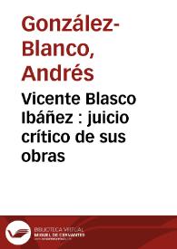 Portada:Vicente Blasco Ibáñez : juicio crítico de sus obras / Andrés González-Blanco