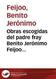 Portada:Obras escogidas del padre fray Benito Jerónimo Feijoo y Montenegro, ... con una noticia de su vida y juicio crítico de sus escritos / por Don Vicente de la Fuente