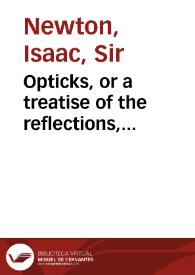 Portada:Opticks, or a treatise of the reflections, refractions, inflections and colours of light / by Isaac Newton.