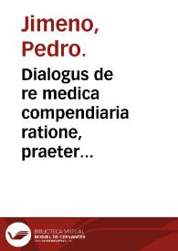 Portada:Dialogus de re medica compendiaria ratione, praeter quaedam alia, vniversam anatomen humani corporis perstringens, summe necessarius omnibus Medicinae candidatis / authore Petro Ximeno...