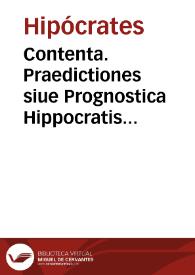 Portada:Contenta. Praedictiones siue Prognostica Hippocratis Laurentio Laure[n]tiano Florentino &amp; Guilielmo Copo Basileiensi interpretibus : Claudij Galeni co[m]mentarij in easde[m] eodem Laurentiano interprete.