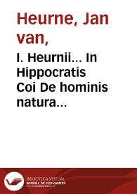 Portada:I. Heurnii... In Hippocratis Coi De hominis natura libros duos, commentarius / edidit post mortem auctoris eius filius Ottho Heurnius...